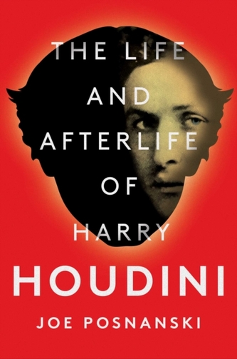 The Life and Afterlife of Harry Houdini