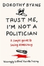Trust Me, I'm Not A Politician
