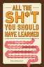 All the Sh*t You Should Have Learned
