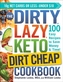 The DIRTY, LAZY, KETO Dirt Cheap Cookbook
