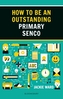 How to be an Outstanding Primary SENCO