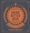 Drink Better Beer