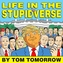 Life in the Stupidverse