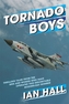 Tornado Boys: Thrilling Tales from the Men and Women Who Have Operated This Indomitable Modern-Day Bomber