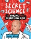 Secret Science: The Amazing World Beyond Your Eyes