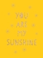 You Are My Sunshine