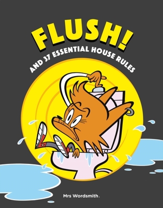 Flush! And 37 essential house rules