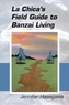 La Chica`s Field Guide to Banzai Living