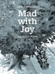 Mad With Joy