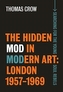 The Hidden Mod in Modern Art - London, 1957-1969