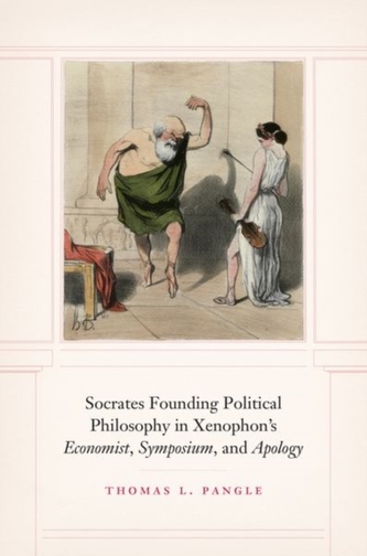 Socrates Founding Political Philosophy in Xenophon's economist, symposium, and apology