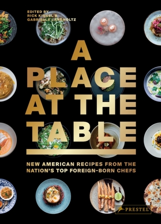 Place at the Table: New American Recipes from the Nation's Top Foreign-Born Chefs