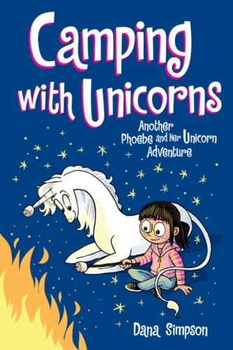 Camping with Unicorns (Phoebe and Her Unicorn Series Book 11)