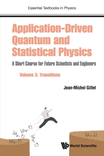 Application-driven Quantum And Statistical Physics: A Short Course For Future Scientists And Engineers - Volume 3: Trans