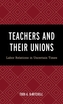 Teachers and Their Unions