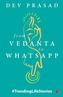 From Vedanta to WhatsApp