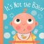 It's Not the Baby