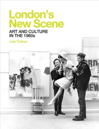 London`s New Scene - Art and Culture in the 1960s