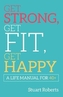 Get Strong, Get Fit, Get Happy