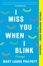 I Miss You When I Blink