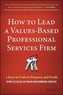 How to Lead a Values-Based Professional Services Firm