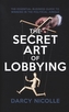 The Secret Art of Lobbying