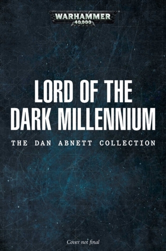 Lord of the Dark Millennium: The Dan Abnett Collection