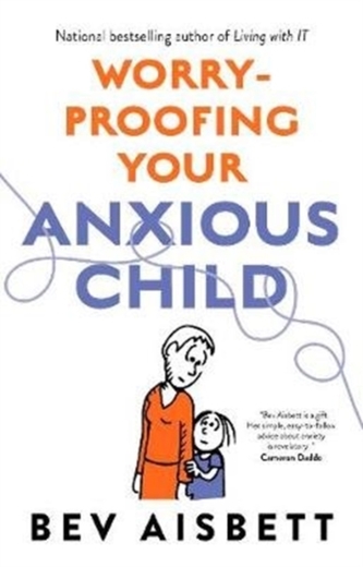 Worry-Proofing Your Anxious Child