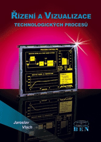 Řízení a vizualizace technologických procesů Řízení a vizualizace technologických procesů