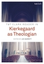 T&T Clark Reader in Kierkegaard as Theologian