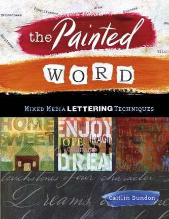 Painted Word: Mixed Media Lettering Techniques