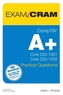 CompTIA A+ Practice Questions Exam Cram Core 1 (220-1001) and Core 2 (220-1002)