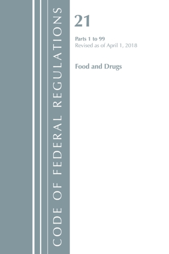 Code of Federal Regulations, Title 21 Food and Drugs 1-99, Revised as of April 1, 2018