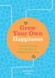 Grow Your Own Happiness