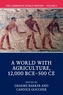 The Cambridge World History: Volume 2, A World with Agriculture, 12,000 BCE-500 CE