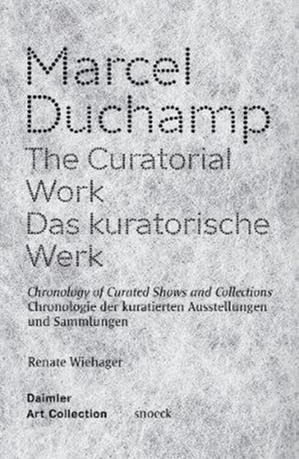 Marcel Duchamp: The Curatorial Work