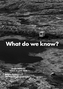 What Do We Know? What Do We Have? What Do We Mis - Jahresring 65