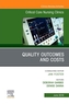 Quality Outcomes and Costs, An Issue of Critical Care Nursing Clinics of North America