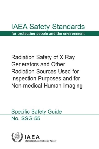 Radiation Safety of X Ray Generators and Other Radiation Sources Used forInspection Purposes and for Non-medical Human I
