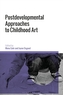 Postdevelopmental Approaches to Childhood Art