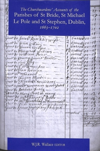 The Churchwardens' Accounts of the Parishes of St Bride, St Michael Le Pole & St Stephen