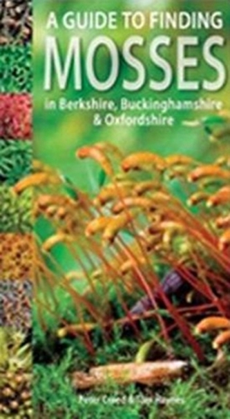A Guide to Finding Mosses in Berkshire, Buckinghamshire and Oxfordshire