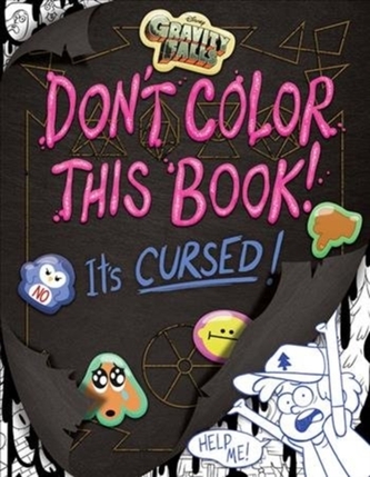 GRAVITY FALLS DONT COLOR THIS BOOK ITS C