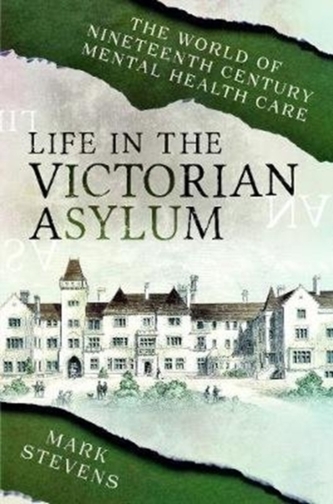 Life in the Victorian Asylum