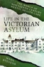 Life in the Victorian Asylum
