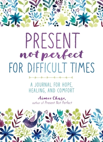 Present, Not Perfect for Difficult Times