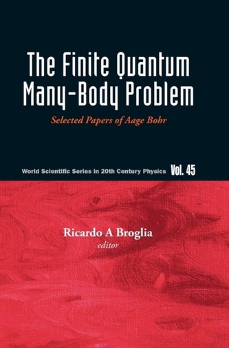 Finite Quantum Many-body Problem, The: Selected Papers Of Aage Bohr