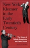 New York Klezmer in the Early Twentieth Century - The Music of Naftule Brandwein and Dave Tarras