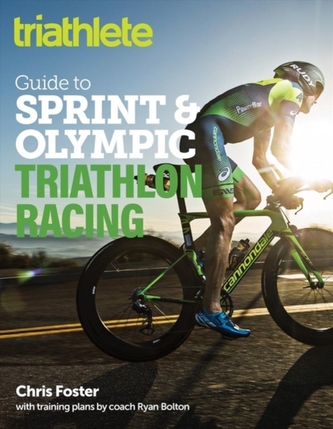 Triathlete Guide to Sprint and Olympic Triathlon Racing