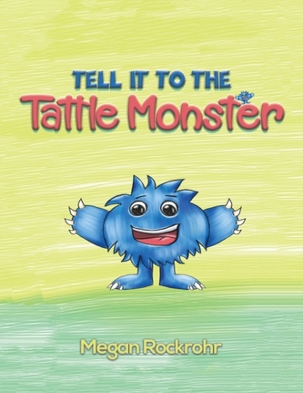 TELL IT TO THE TATTLE MONSTER TELL IT TO THE TATTLE MONSTER